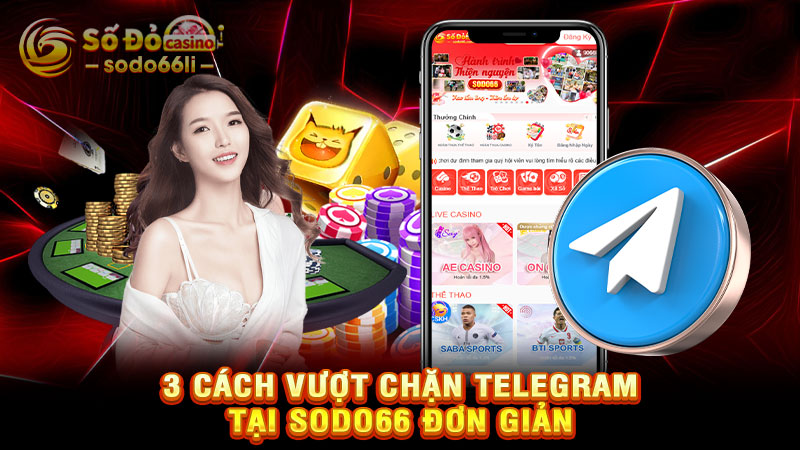 Các cách vượt chặn telegram tại sodo66 đơn giản