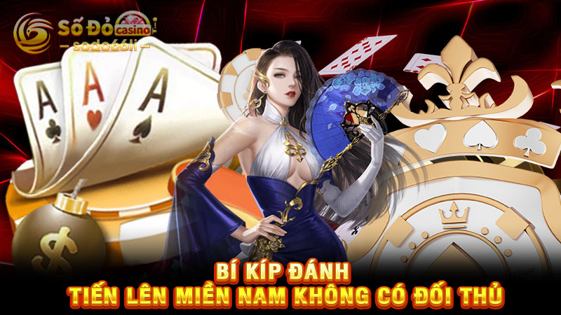 bí kíp đánh tiến lên miền nam không có đối thủ