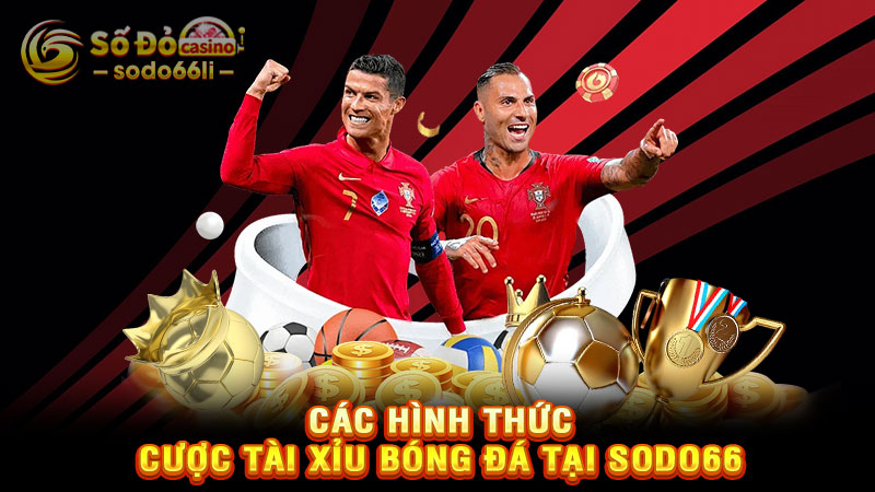 các hình thức cược tài xỉu bóng đá tại sodo66
