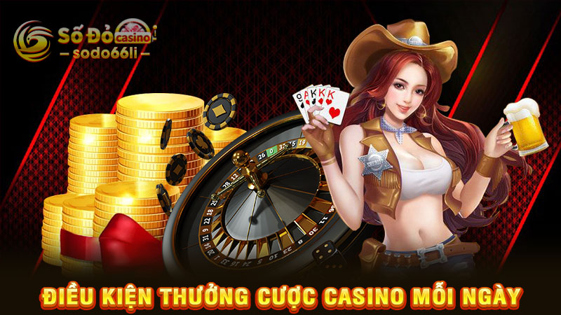 điều kiện thưởng cược casino mỗi ngày