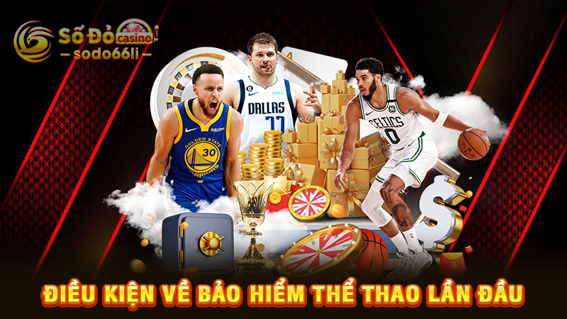 điều kiện về bảo hiểm thể thao lần đầu