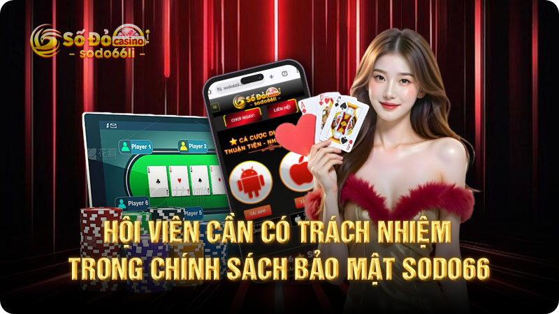 hội viên cần có trách nhiệm trong chính sách bảo mật sodo66