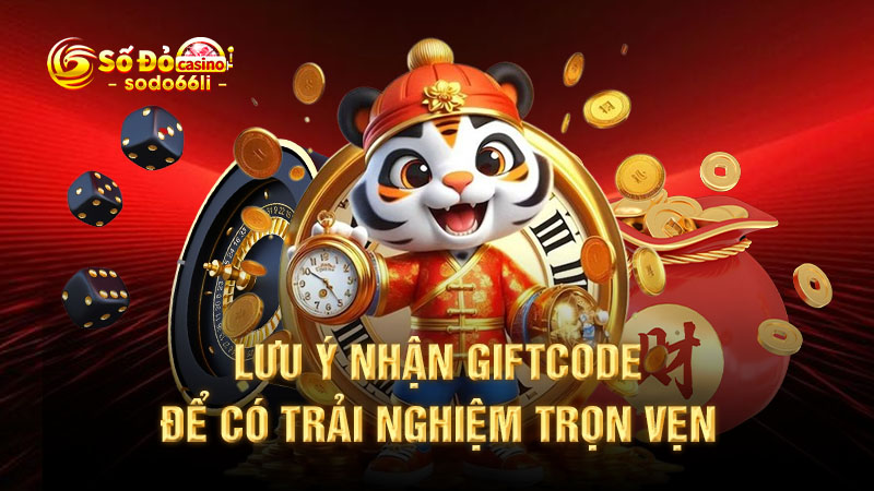 lưu ý nhận giftcode để có trải nghiệm trọn vẹn