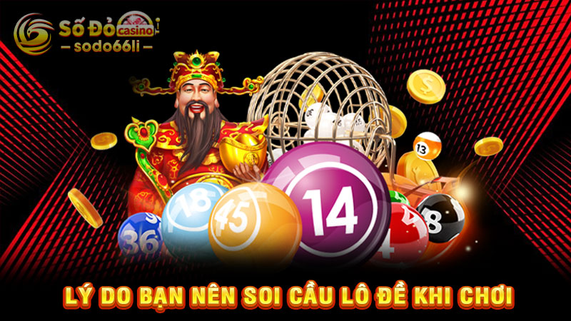 lý do bạn nên soi cầu lô đề khi chơi